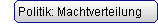 > Politik: Machtverteilung