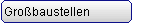 Gro�baustellen