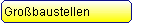Gro�baustellen